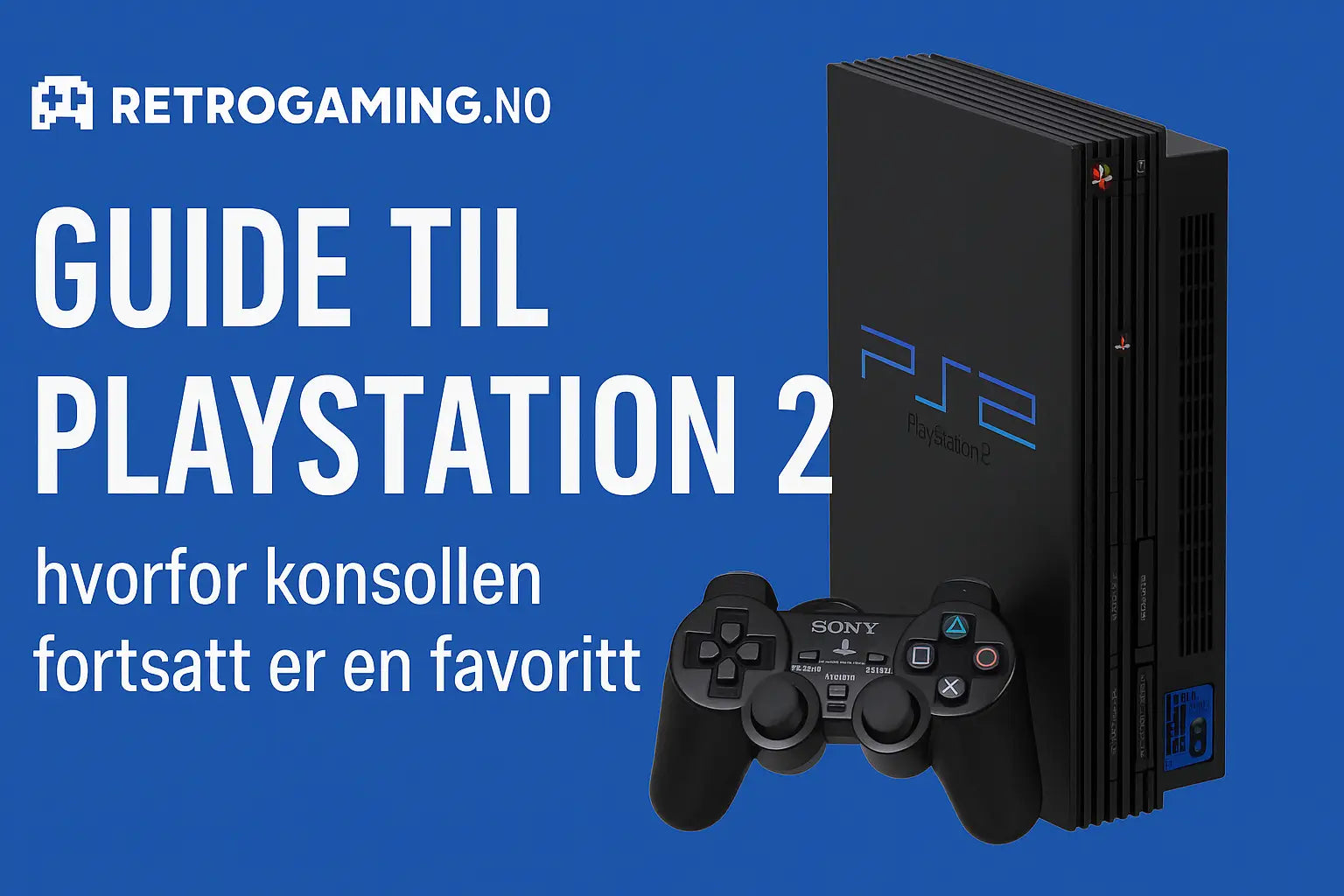 Guide til PlayStation 2 – hvorfor konsollen fortsatt er en favoritt